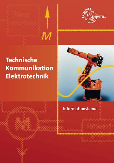 Technische Kommunikation Elektrotechnik Informationsband: lernfeldorientiert