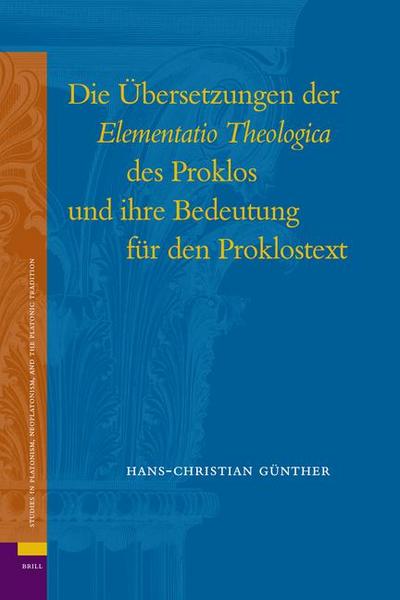 Die Übersetzungen Der Elementatio Theologica Des Proklos Und Ihre Bedeutung Für Den Proklostext