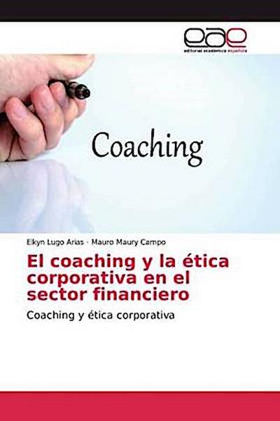 El coaching y la ética corporativa en el sector financiero