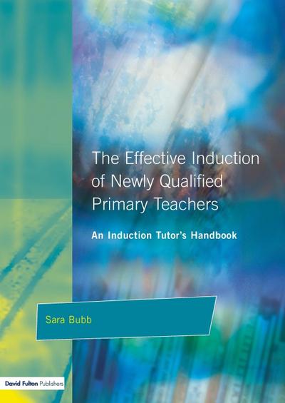 The Effective Induction of Newly Qualified Primary Teachers