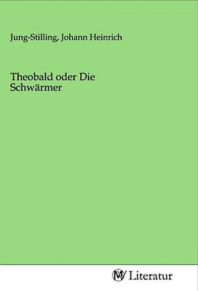 Theobald oder Die Schwärmer