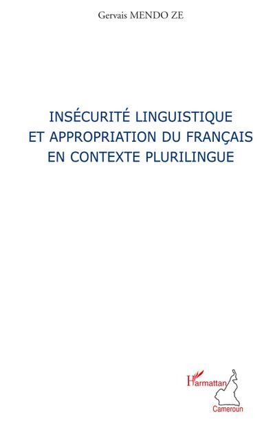 Insécurité linguistique et appropriation du français en contexte plurilingue