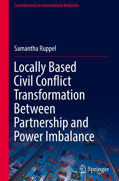 Locally Based Civil Conflict Transformation Between Partnership and Power Imbalance