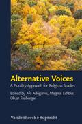 Alternative Voices: A Plurality Approach for Religious Studies. Essays in Honor of Ulrich Berner (Critical Studies in Religion/Religionswissenschaft (CSRRW), Band 4)