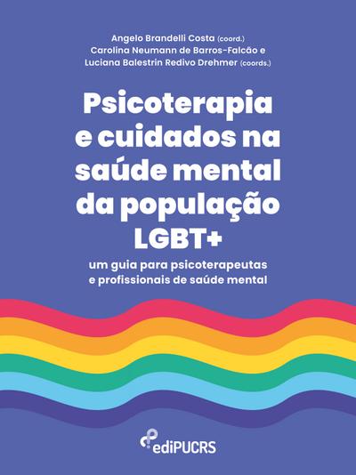 Psicoterapia e cuidados na saúde mental da população LGBT+: um guia para psicoterapeutas e profissionais de saúde mental