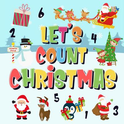 Let’s Count Christmas! | Can You Find & Count Santa, Rudolph the Red-Nosed Reindeer and the Snowman? | Fun Winter Xmas Counting Book for Children, 2-4 Year Olds | Picture Puzzle Book (Counting Books for Kindergarten, #2)