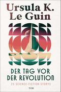 Der Tag vor der Revolution von Ursula K Le Guin | Buch