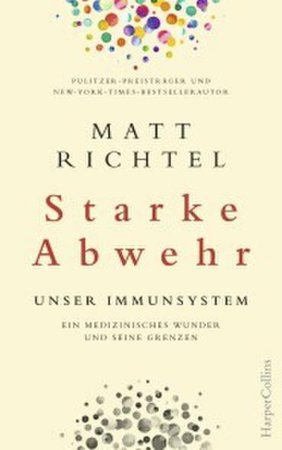 Starke Abwehr - Unser Immunsystem. Ein medizinisches Wunder und seine Grenzen.