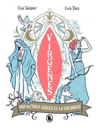 Vírgenes: Una Historia Gráfica de la Virginidad / Virgins. the Wild History of Virginity