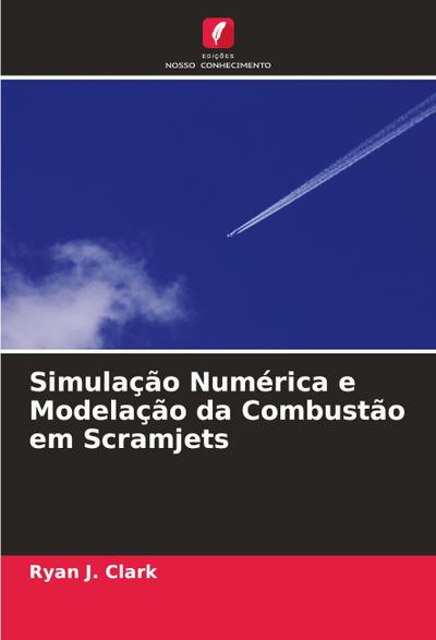 Simulação Numérica e Modelação da Combustão em Scramjets