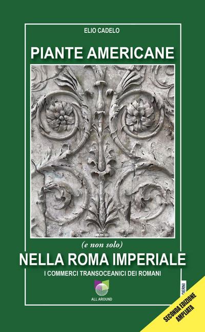 Piante americane (e non solo) nella Roma imperiale. I commerci transoceanici dei Romani