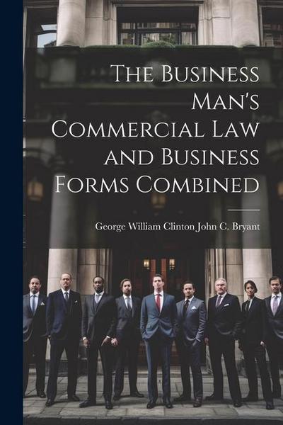 The Business Man’s Commercial Law and Business Forms Combined