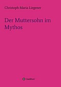 Der Muttersohn im Mythos