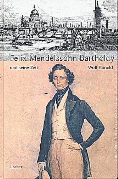 Große Komponisten und ihre Zeit. Felix Mendelssohn Bartholdy und seine Zeit