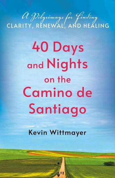 40 Days and Nights on the Camino de Santiago