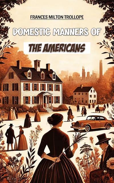Domestic Manners of the Americans