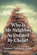 Who Is My Neighbor As Defined By Christ?