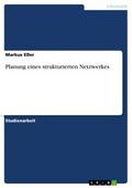 Planung eines strukturierten Netzwerkes von Markus Eßer | Ebook
