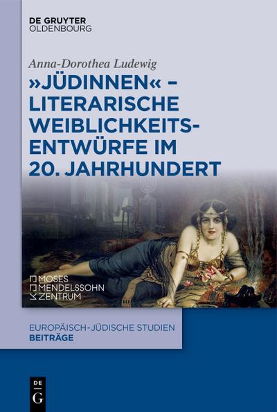 ’Jüdinnen’ - Literarische Weiblichkeitsentwürfe im 20. Jahrhundert