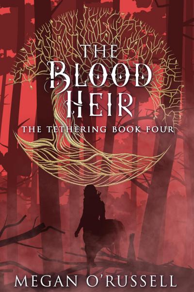 The Blood Heir (The Tethering, #4)