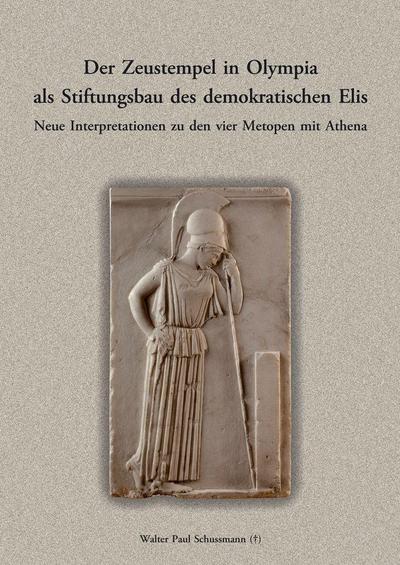 Der Zeustempel in Olympia als Stíftungsbau des demokratischen Elis.