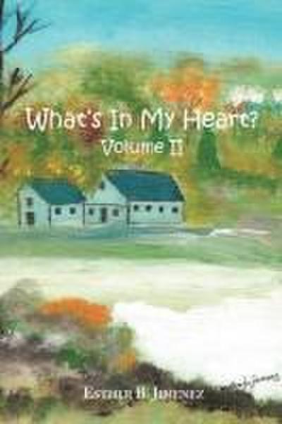 What’s in my Heart? Volume II
