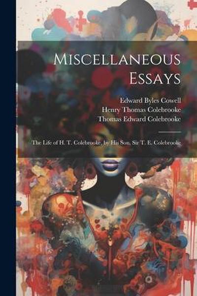 Miscellaneous Essays: The Life of H. T. Colebrooke, by His Son, Sir T. E. Colebrooke