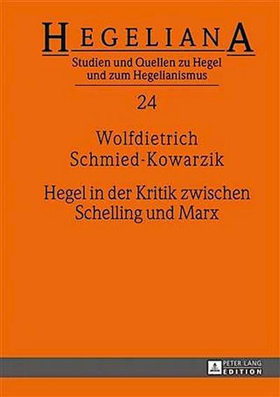 Hegel in der Kritik zwischen Schelling und Marx