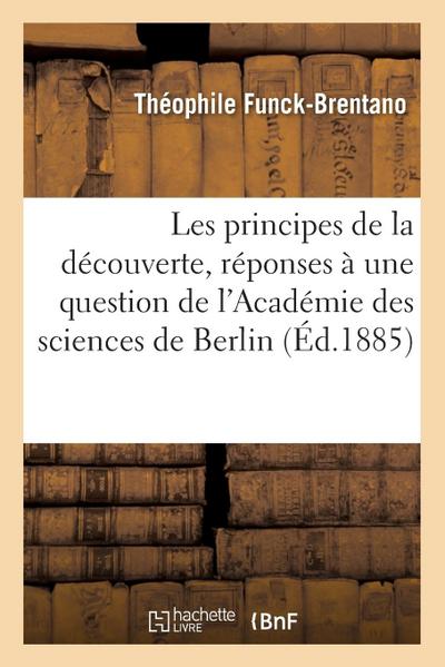 Les Principes de la Découverte, Réponses À Une Question de l’Académie Des Sciences de Berlin