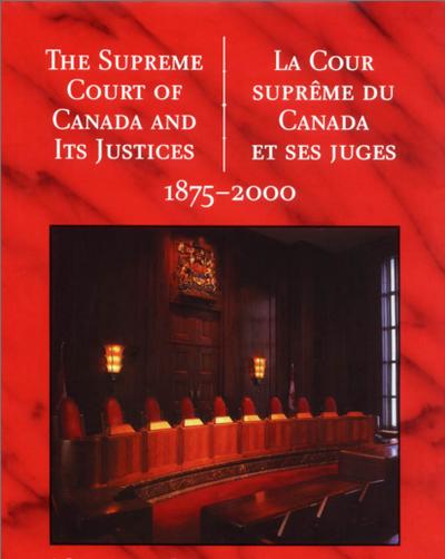 The Supreme Court of Canada and its Justices 1875-2000