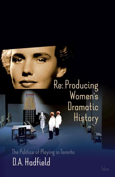 Re: Producing Women’s Dramatic History