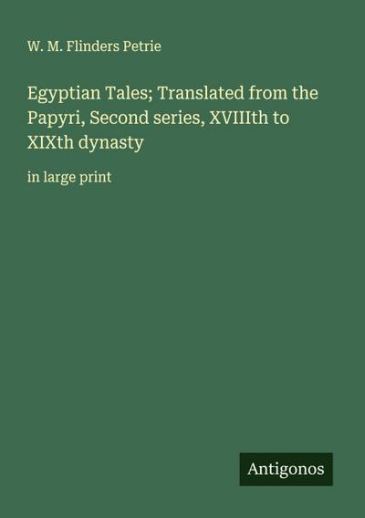 Egyptian Tales; Translated from the Papyri, Second series, XVIIIth to XIXth dynasty