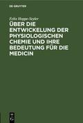 Über die Entwickelung der physiologischen Chemie und ihre Bedeutung für die Medicin