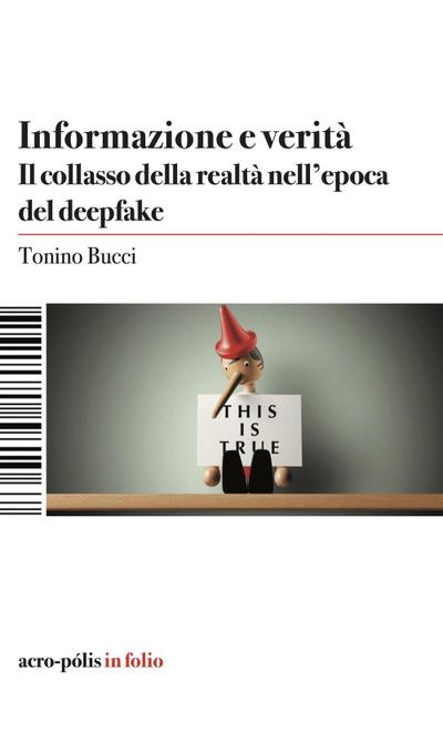 Bucci, T: Informazione e verità. Il collasso della realtà ne