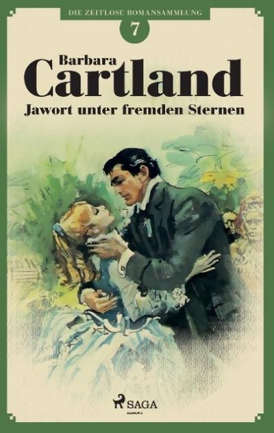 Jawort unter fremden Sternen (Die zeitlose Romansammlung von Barbara Cartland 7)