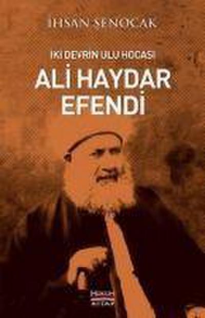 Iki Devrin Ulu Hocasi Ali Haydar Efendi