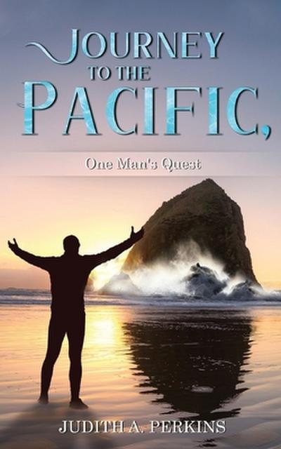 Journey to the Pacific, One Man’s Quest