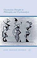 Unconscious Thought in Philosophy and Psychoanalysis