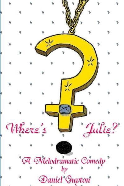 Where’s Julie? (A Melodramatic Comedy)