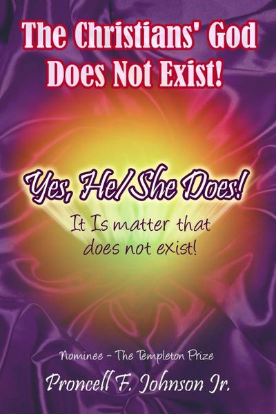 The Christians’ God Does Not Exist! Yes, He/She Does!