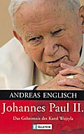 Johannes Paul II.: Das Geheimnis des Karol Wojtyla
