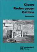 Cicero: Reden gegen Catilina: Vollständige Ausgabe - Kommentar (Aschendorffs Sammlung lateinischer und griechischer Klassiker: Lateinische Texte und Kommentare)