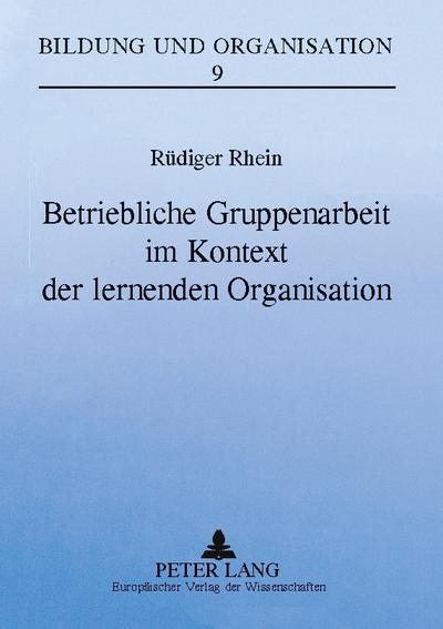 Betriebliche Gruppenarbeit im Kontext der lernenden Organisation