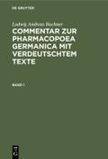 Ludwig Andreas Buchner: Commentar zur Pharmacopoea Germanica mit verdeutschtem Texte. Band 1