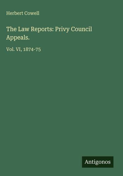 The Law Reports: Privy Council Appeals.