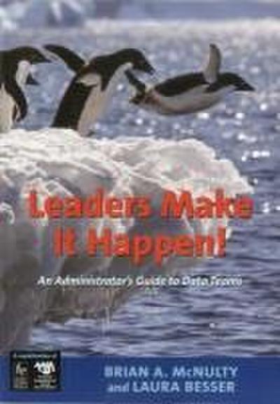 Leaders Make It Happen!: An Administrator’s Guide to Data Teams