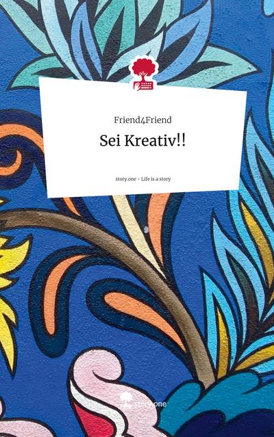 Sei Kreativ!!. Life is a Story - story.one