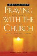 Praying with the Church: Following Jesus Daily, Hourly, Today