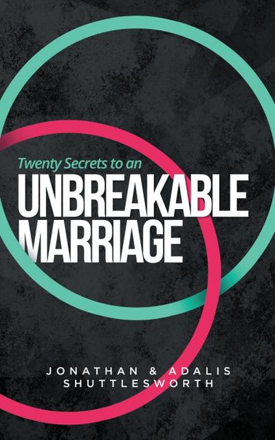 Twenty Secrets to an UNBREAKABLE Marriage