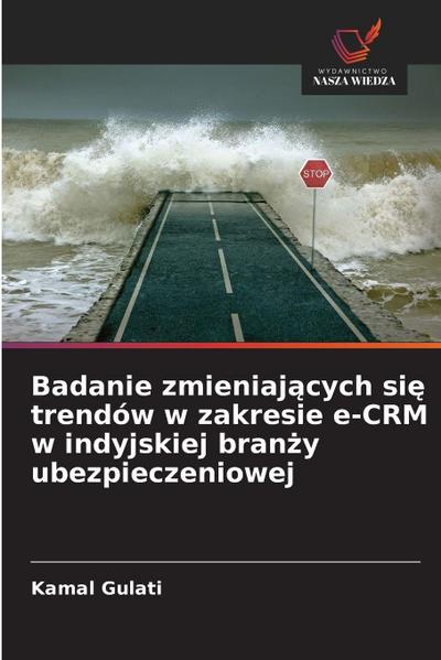 Badanie zmieniaj&#261;cych si&#281; trendów w zakresie e-CRM w indyjskiej bran&#380;y ubezpieczeniowej